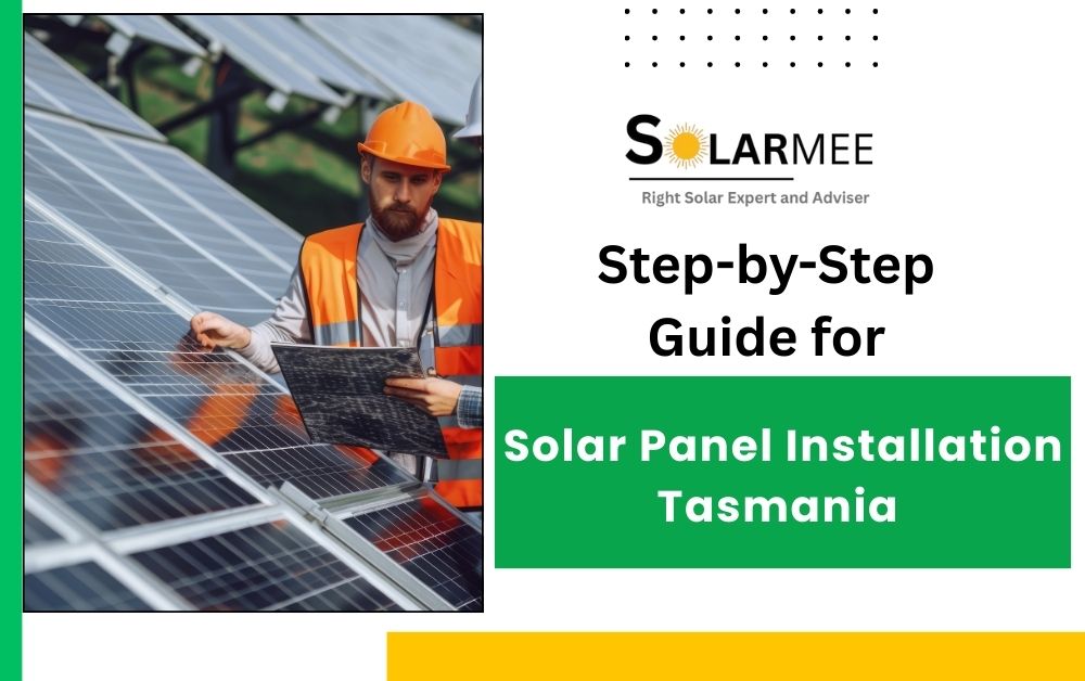 Step-by-Step Solar Panel Installation in Tasmania