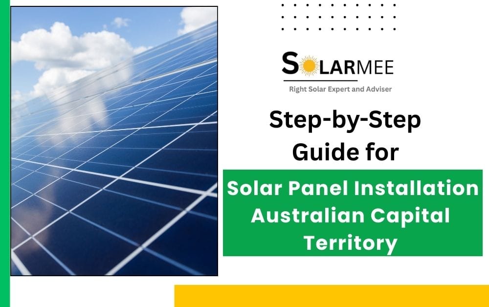 Step-by-Step Solar Panel Installation in the Australian Capital Territory (ACT)